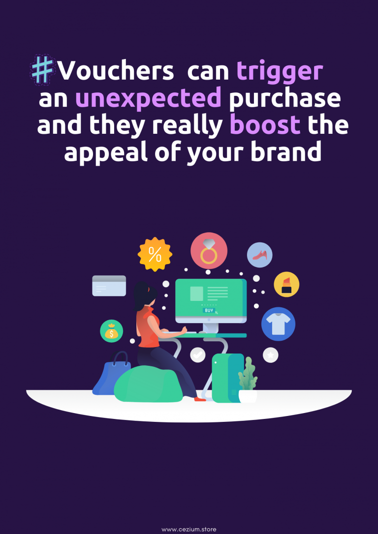 Vouchers can trigger an unexpected purchase and they really boost the appeal of your brand